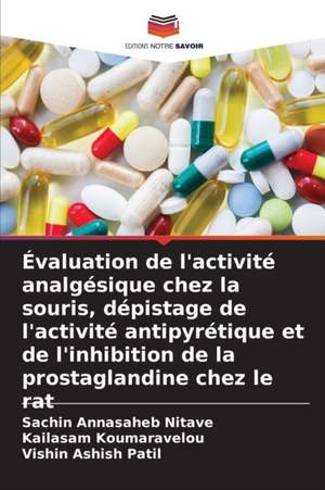 Évaluation de l'activité analgésique chez la souris, dépistage de l'activité antipyrétique et de l'inhibition de la prostaglandine chez le rat de Sachin Annasaheb Nitave