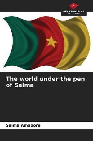 The world under the pen of Salma de Salma Amadore