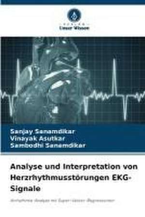 Analyse und Interpretation von Herzrhythmusstörungen EKG-Signale de Sanjay Sanamdikar