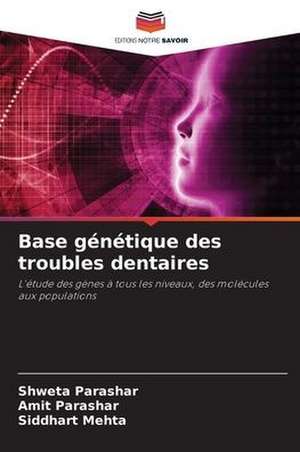 Base génétique des troubles dentaires de Shweta Parashar