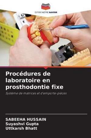 Procédures de laboratoire en prosthodontie fixe de Sabeeha Hussain