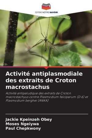 Activité antiplasmodiale des extraits de Croton macrostachus de Jackie Kpeinzeh Obey