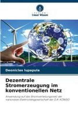 Dezentrale Stromerzeugung im konventionellen Netz de Deoniclas Lupapula