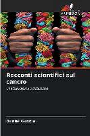 Racconti scientifici sul cancro de Daniel Gandia