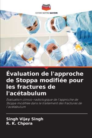 Évaluation de l'approche de Stoppa modifiée pour les fractures de l'acétabulum de Singh Vijay Singh