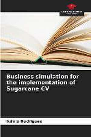 Business simulation for the implementation of Sugarcane CV de Ivânio Rodrigues