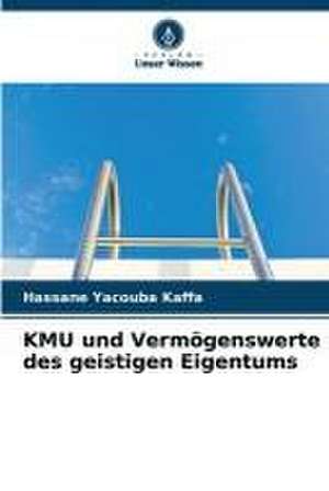 KMU und Vermögenswerte des geistigen Eigentums de Hassane Yacouba Kaffa