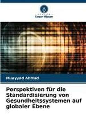 Perspektiven für die Standardisierung von Gesundheitssystemen auf globaler Ebene de Muayyad Ahmad