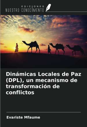 Dinámicas Locales de Paz (DPL), un mecanismo de transformación de conflictos de Evariste Mfaume