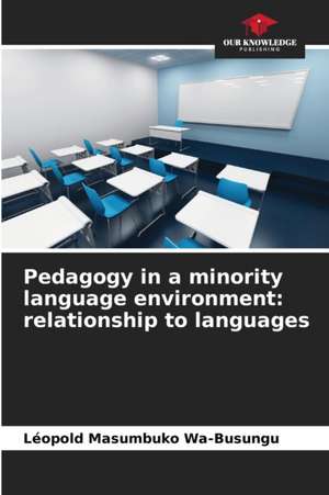 Pedagogy in a minority language environment: relationship to languages de Léopold Masumbuko Wa-Busungu