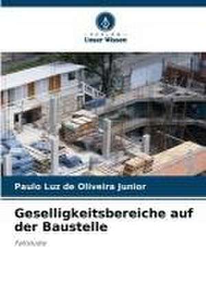 Geselligkeitsbereiche auf der Baustelle de Paulo Luz de Oliveira Junior