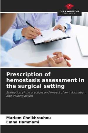 Prescription of hemostasis assessment in the surgical setting de Mariem Cheikhrouhou