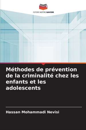 Méthodes de prévention de la criminalité chez les enfants et les adolescents de Hassan Mohammadi Nevisi