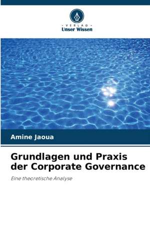 Grundlagen und Praxis der Corporate Governance de Amine Jaoua