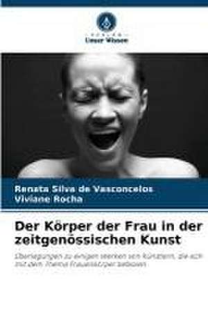 Der Körper der Frau in der zeitgenössischen Kunst de Renata Silva de Vasconcelos