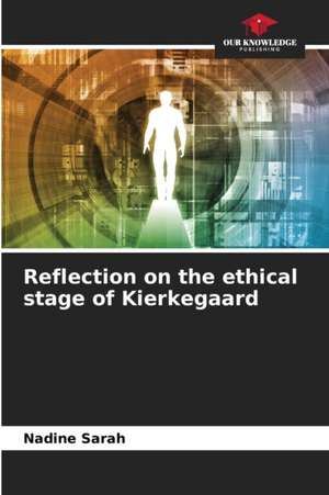 Reflection on the ethical stage of Kierkegaard de Nadine Sarah