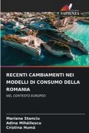 RECENTI CAMBIAMENTI NEI MODELLI DI CONSUMO DELLA ROMANIA de Mariana Stanciu