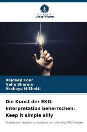 Die Kunst der EKG-Interpretation beherrschen: Keep it simple silly de Rajdeep Kour