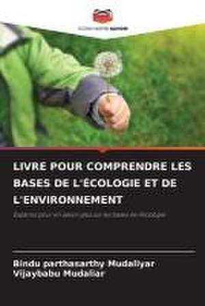 LIVRE POUR COMPRENDRE LES BASES DE L'ÉCOLOGIE ET DE L'ENVIRONNEMENT de Bindu Parthasarthy Mudaliyar