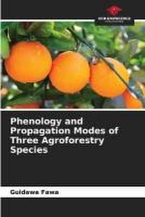 Phenology and Propagation Modes of Three Agroforestry Species de Guidawa Fawa