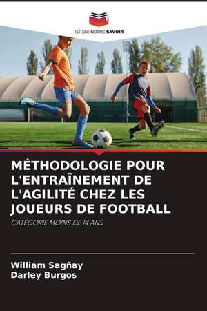 MÉTHODOLOGIE POUR L'ENTRAÎNEMENT DE L'AGILITÉ CHEZ LES JOUEURS DE FOOTBALL de William Sagñay