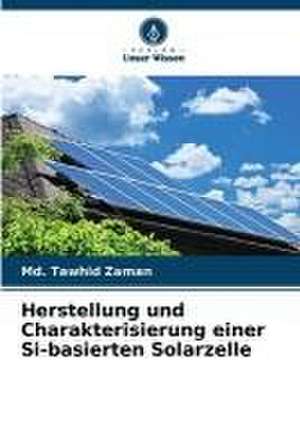 Herstellung und Charakterisierung einer Si-basierten Solarzelle de Md. Tawhid Zaman