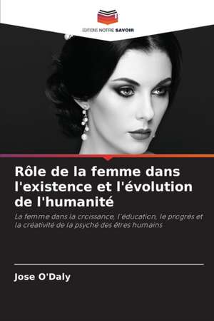 Rôle de la femme dans l'existence et l'évolution de l'humanité de Jose O'Daly