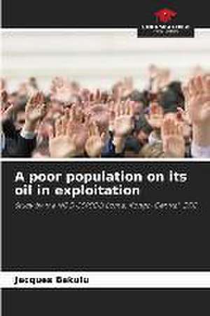 A poor population on its oil in exploitation de Jacques Bakulu