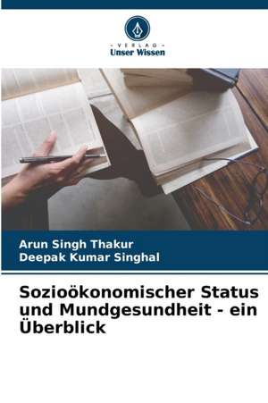 Sozioökonomischer Status und Mundgesundheit - ein Überblick de Arun Singh Thakur