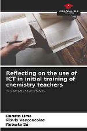 Reflecting on the use of ICT in initial training of chemistry teachers de Renato Lima