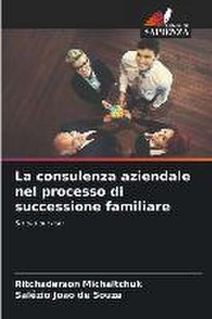 La consulenza aziendale nel processo di successione familiare de Ritchaderson Michaltchuk