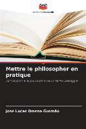 Mettre le philosopher en pratique de José Lucas Omena Gusmão