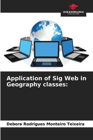 Application of Sig Web in Geography classes: de Debora Rodrigues Monteiro Teixeira