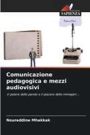 Comunicazione pedagogica e mezzi audiovisivi de Noureddine Mhakkak