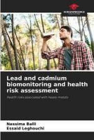 Lead and cadmium biomonitoring and health risk assessment de Nassima Balli