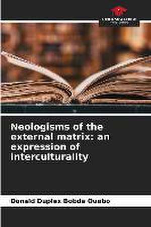 Neologisms of the external matrix: an expression of interculturality de Donald Duplex Bobda Ouabo