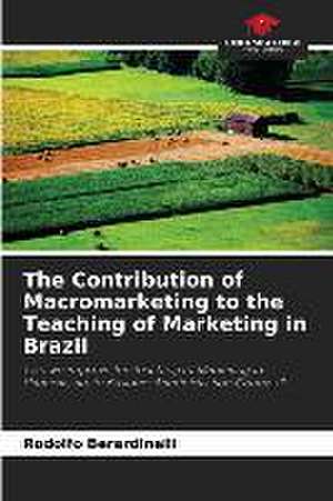 The Contribution of Macromarketing to the Teaching of Marketing in Brazil de Rodolfo Berardinelli