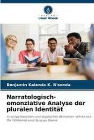 Narratologisch-emonziative Analyse der pluralen Identität de Benjamin Kalenda K. N'senda