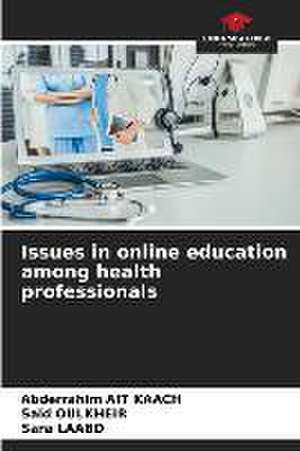 Issues in online education among health professionals de Abderrahim Ait Kaach