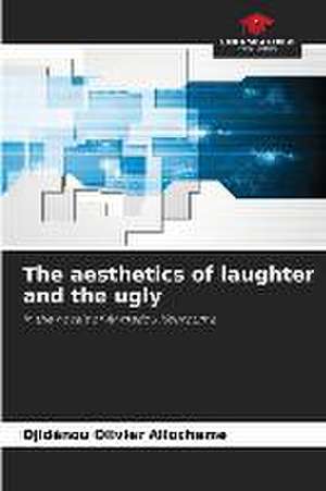 The aesthetics of laughter and the ugly de Djidénou Olivier Allochémè