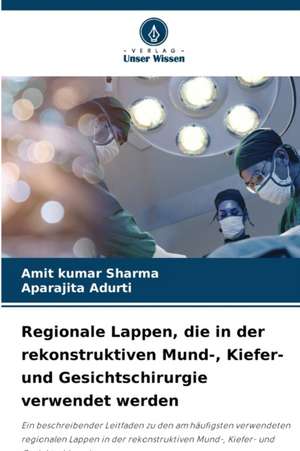 Regionale Lappen, die in der rekonstruktiven Mund-, Kiefer- und Gesichtschirurgie verwendet werden de Amit Kumar Sharma