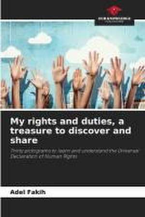 My rights and duties, a treasure to discover and share de Adel Fakih