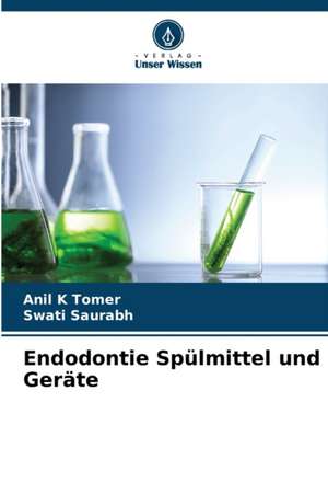 Endodontie Spülmittel und Geräte de Anil K Tomer