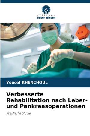 Verbesserte Rehabilitation nach Leber- und Pankreasoperationen de Youcef Khenchoul