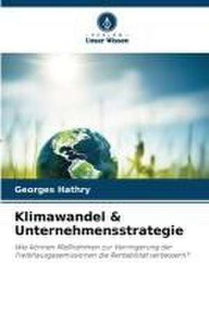 Klimawandel & Unternehmensstrategie de Georges Hathry