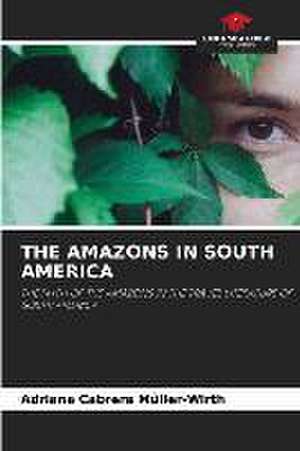 THE AMAZONS IN SOUTH AMERICA de Adriana Cabrera Mûller-Wirth