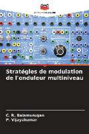 Stratégies de modulation de l'onduleur multiniveau de C. R. Balamurugan