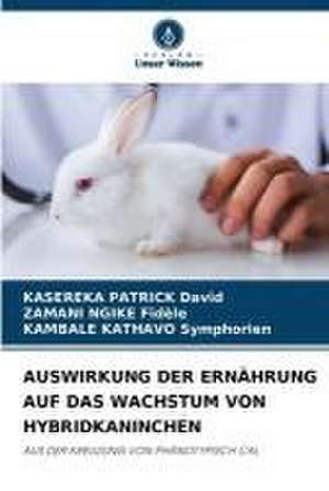 AUSWIRKUNG DER ERNÄHRUNG AUF DAS WACHSTUM VON HYBRIDKANINCHEN de Kasereka Patrick David