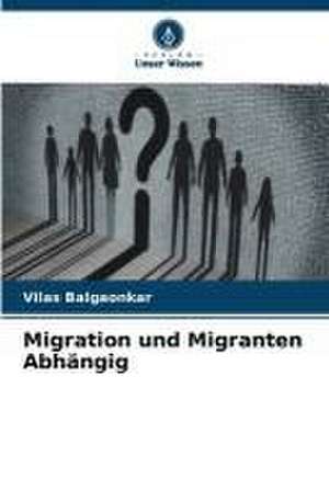 Migration und Migranten Abhängig de Vilas Balgaonkar