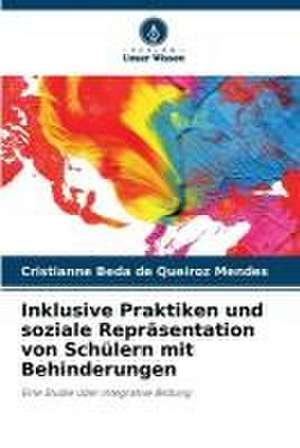 Inklusive Praktiken und soziale Repräsentation von Schülern mit Behinderungen de Cristianne Beda de Queiroz Mendes